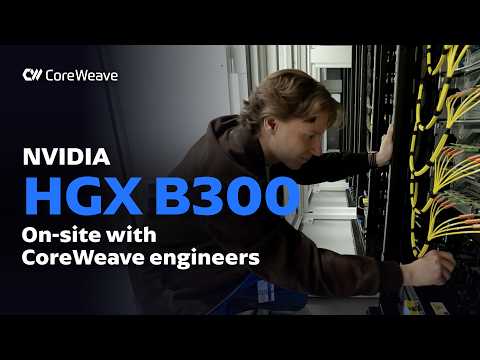 NVIDIA HGX B300：CoreWeave 工程师现场实测